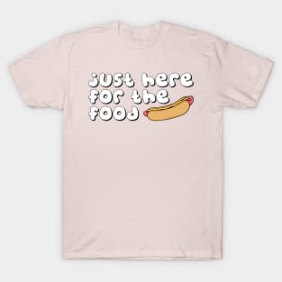 JUST HERE FOR THE FOOD T-Shirt